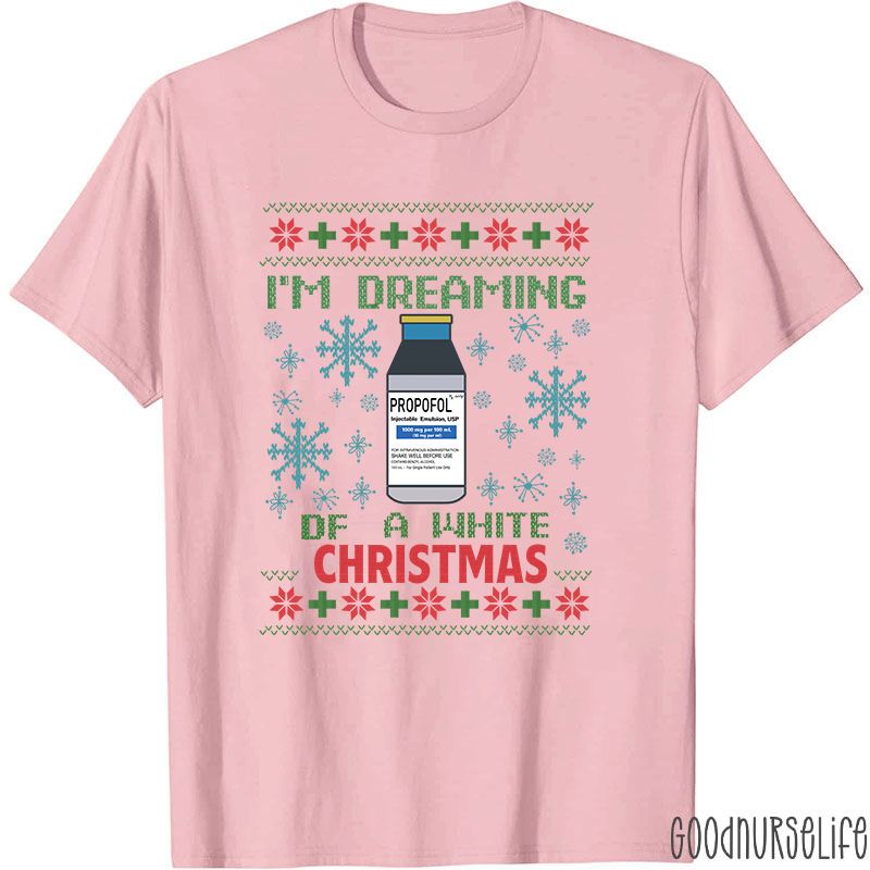 I'm Dreaming Of A White Christmas Nurse T-Shirt