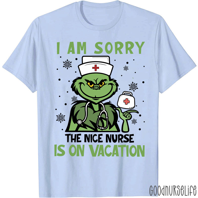 I Am Sorry The Nice Nurse Is On Vacation Nurse T-Shirt