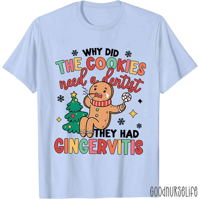 Why Did The Cookies Need A Dentist Nurse T-shirt