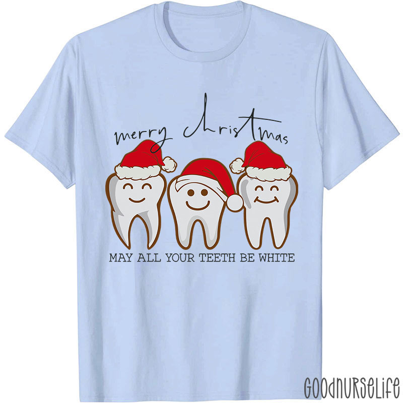 Merry Christmas May All Your Teeth Be White Nurse T-shirt