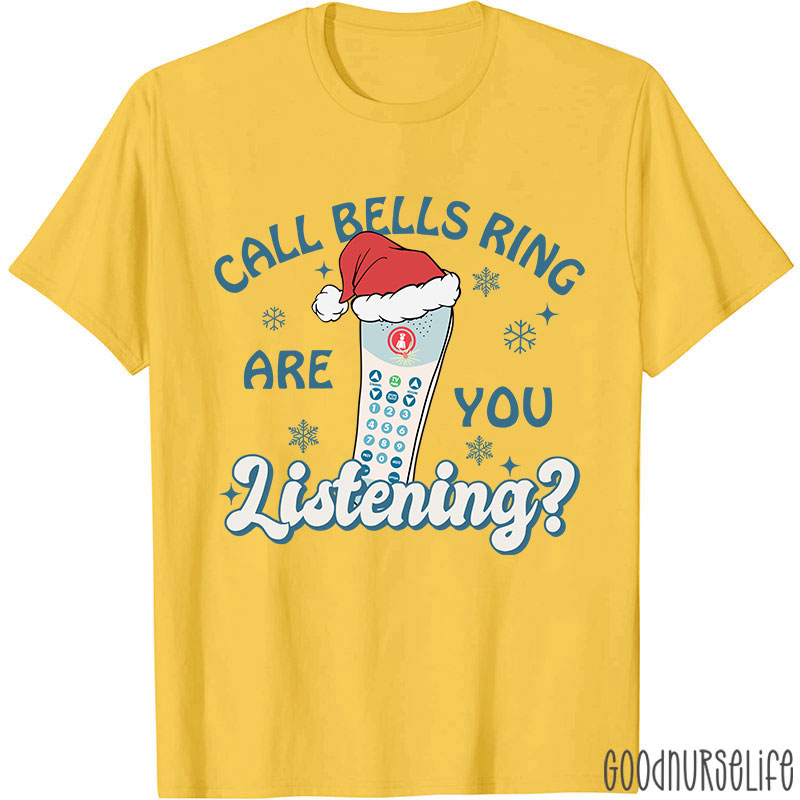 Call Bells Ring Are You Listening Nurse T-shirt
