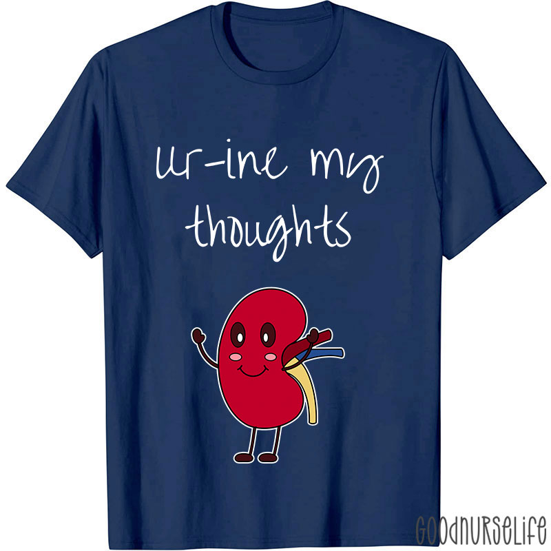 Urine My Thoughts Nurse T-Shirt