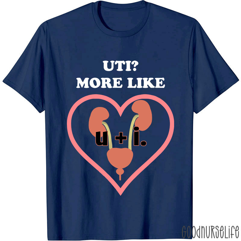 UTI More Like Nurse T-Shirt