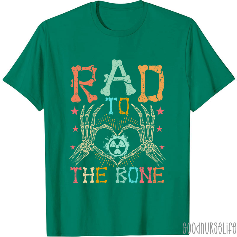 Rad To The Bone Nurse T-Shirt