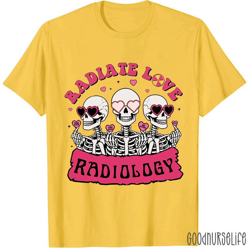 Funny Skeleton Radiate Love Radiology Nurse T-shirt