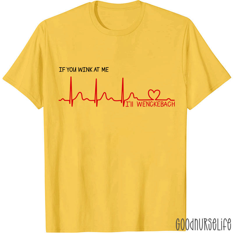 If You Wink At Me Nurse T-Shirt