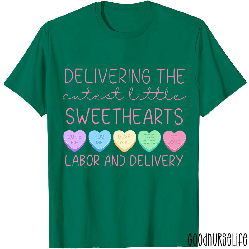 Deliver The Cutest Little Sweethearts Labor And Delivery Nurse T-Shirt