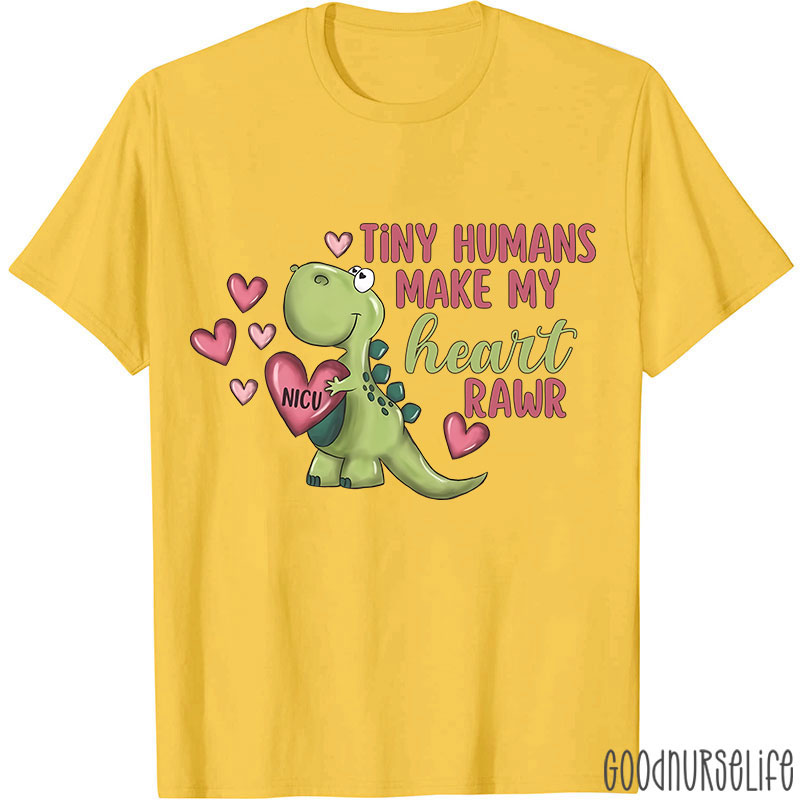 Tiny Humans Manke My Heart Raer NICU Nurse T-shirt
