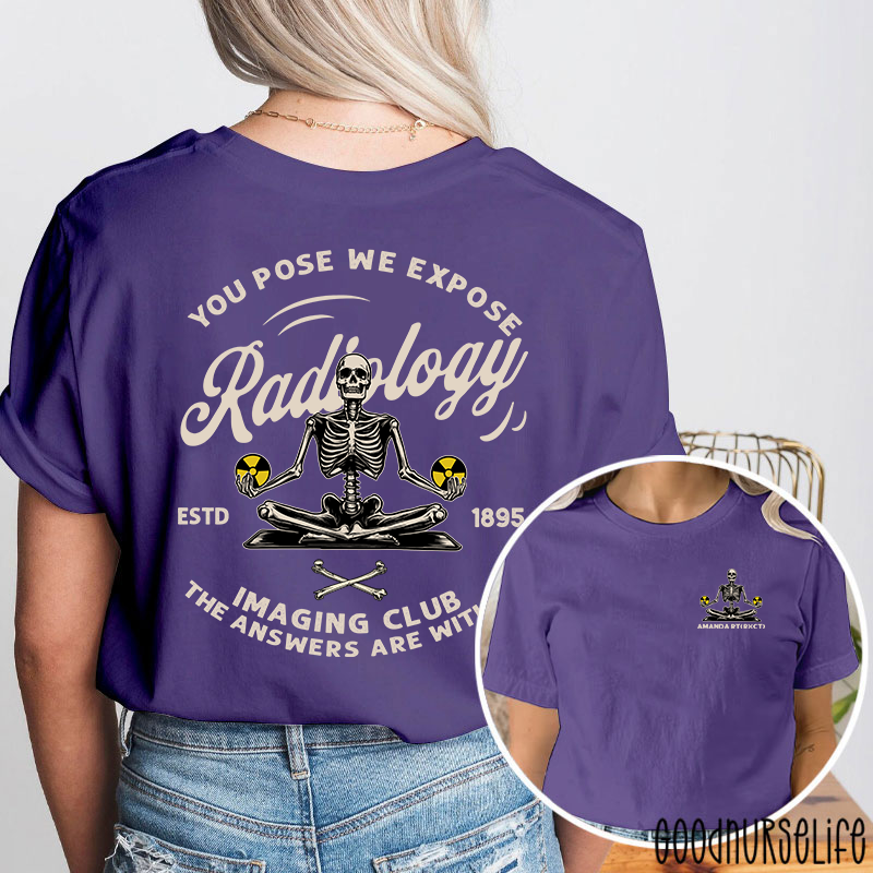 Personalized You Pose We Expose Radiology Imaging Club Two Sided T-Shirt