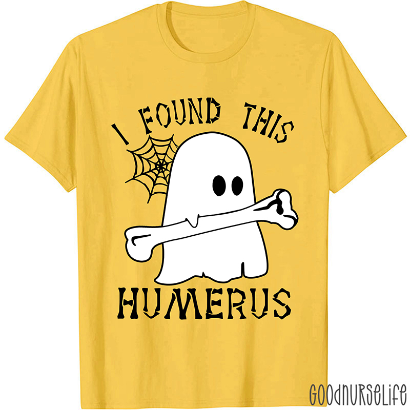 I Found This Humerus Nurse T-Shirt