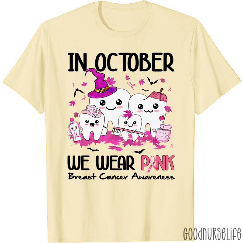 Dental In October We Wear Pink Breast Cancer Awareness T-Shirt