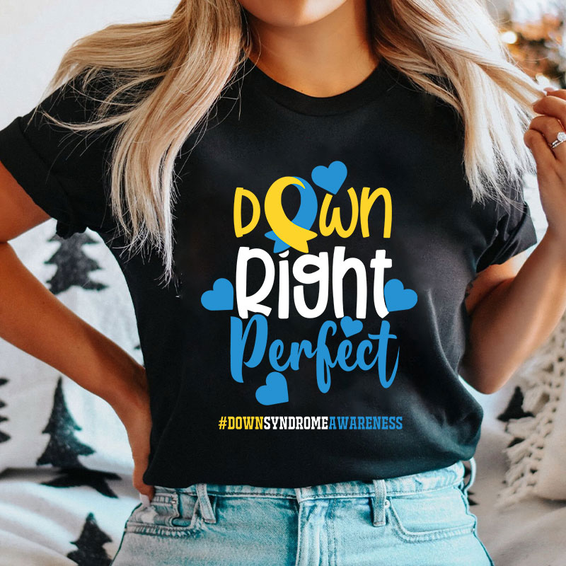 Down Right Perfect Down Syndrome Awareness Nurse T-Shirt