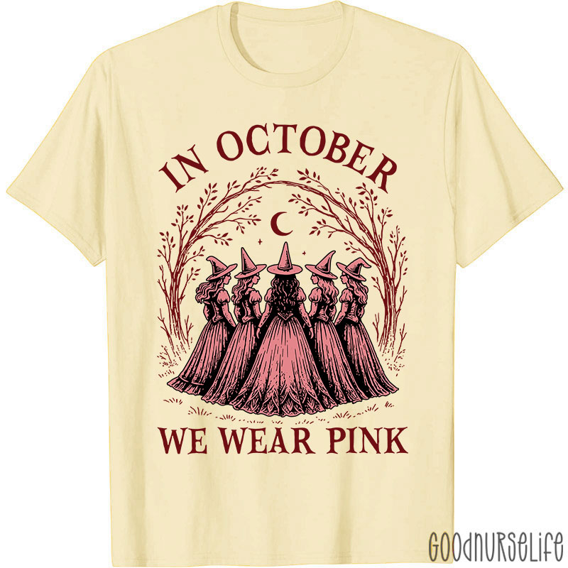 In October Witches Wear Pink Nurse T-Shirt