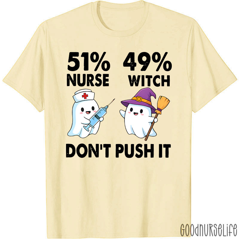 51% Nurse 49% Witch Don’t Push It Nurse T-Shirt