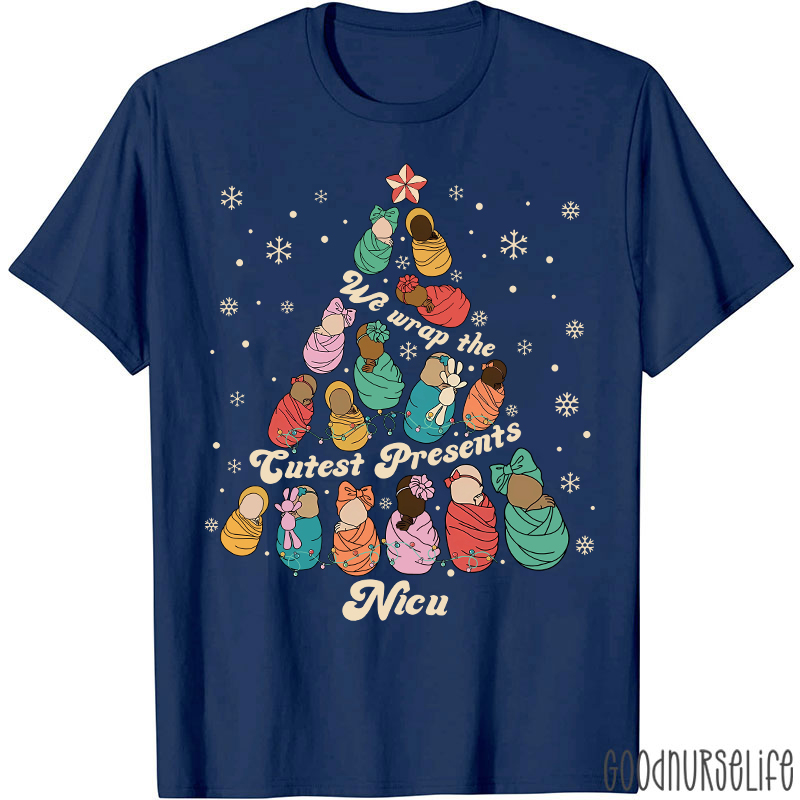 We Wrap the Cutest Presents Nicu Nurse T-shirt