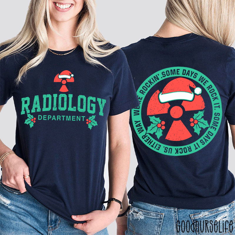 We're Rocking Some Days We Rock It Radiology Department Two Sided T-Shirt