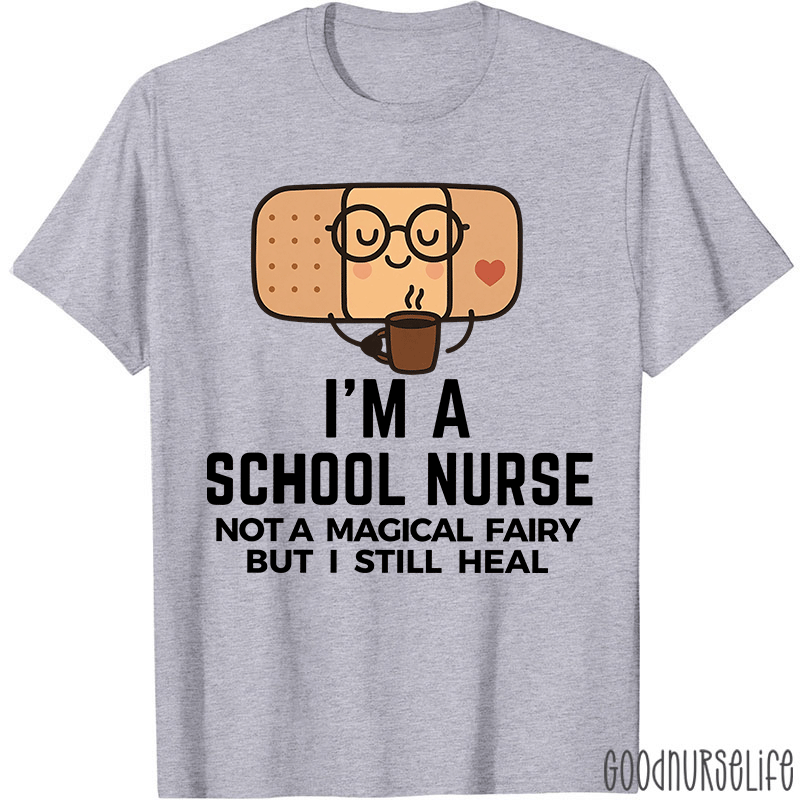 I'm A School Nurse Not A Magical Fairy Nurse T-Shirt
