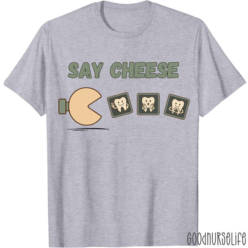 Say Cheese Dentist T-shirt
