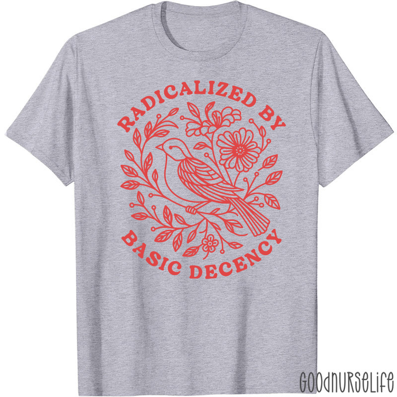Radicalized By Basic Decency Social Justice T-Shirt