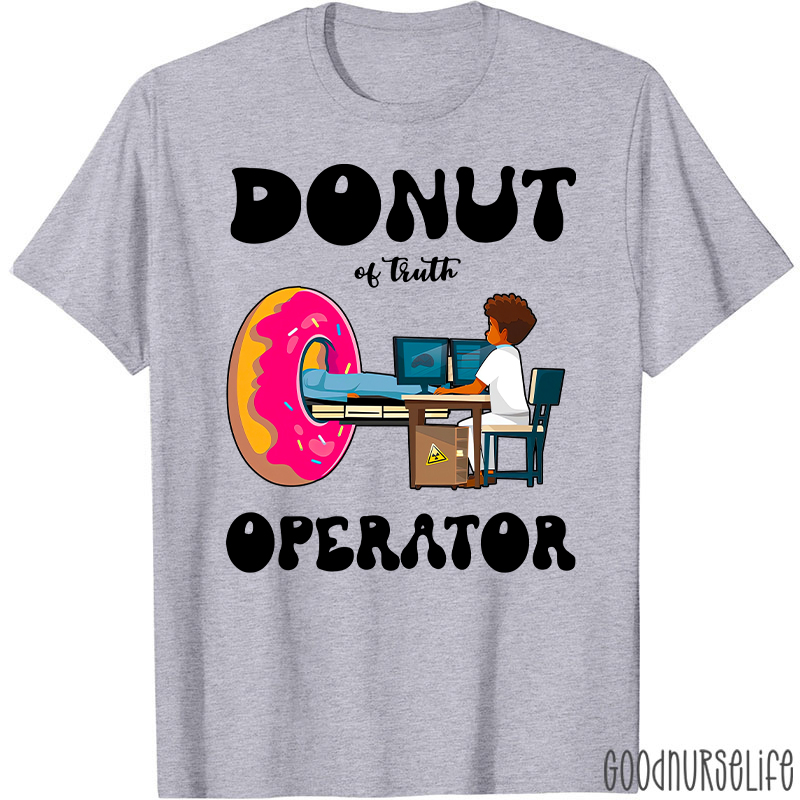 Donut Of Truth Operator Radiology Radiology T-Shirt
