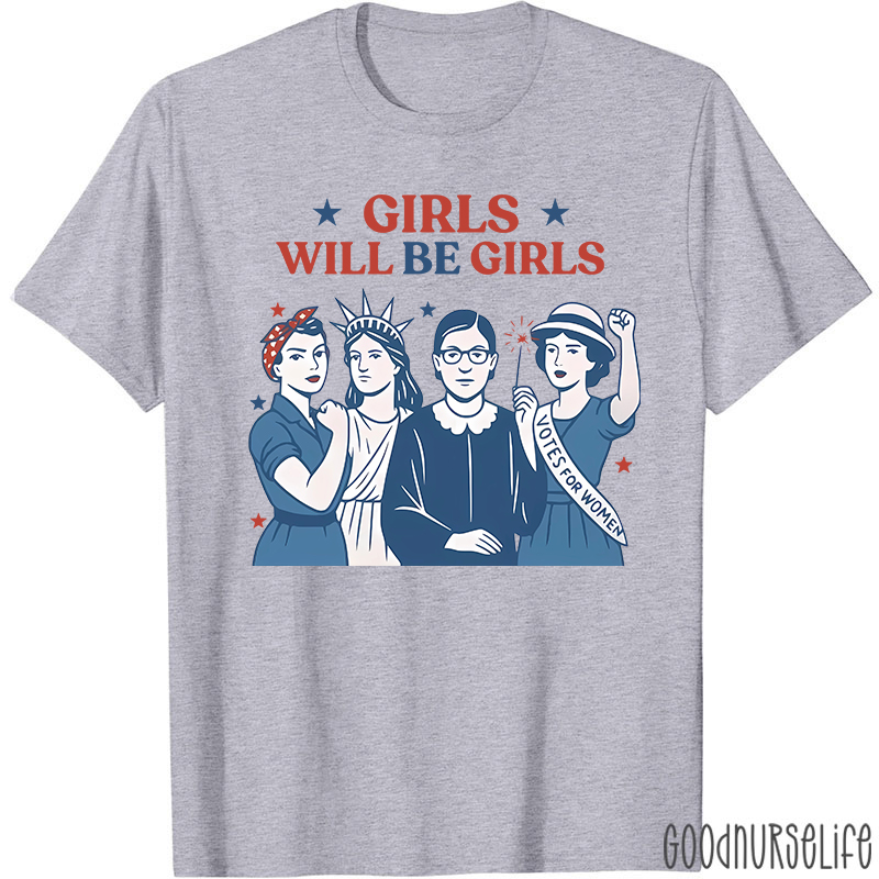 Girls Will Be Girls 4th Of July Nurse T-Shirt