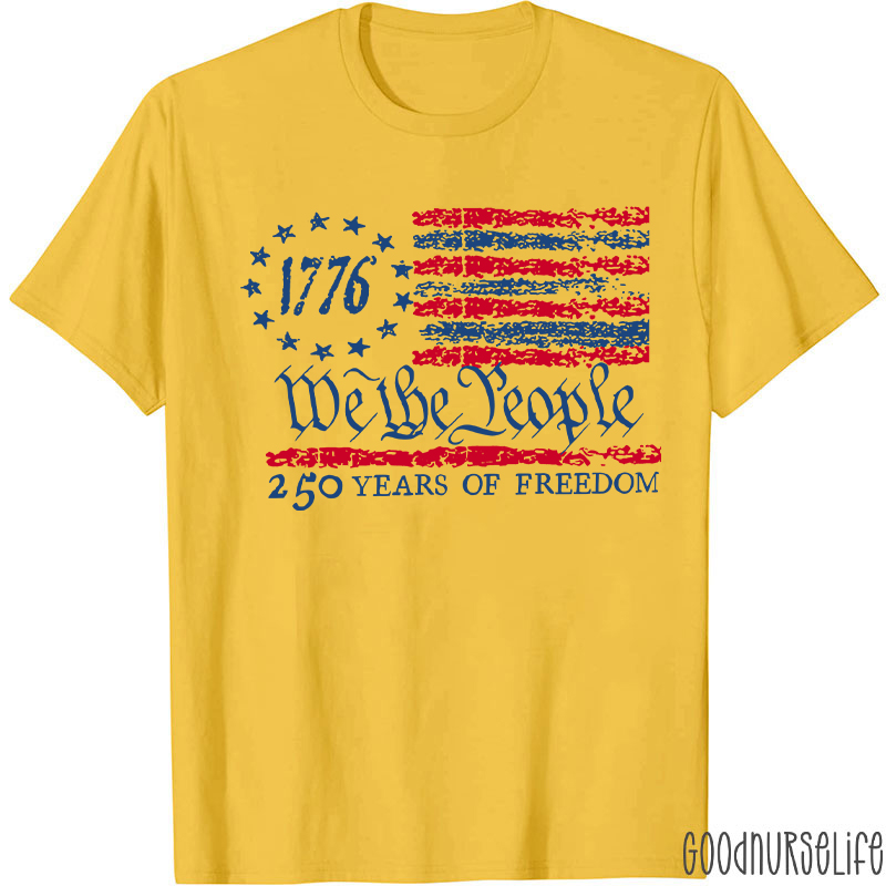 We The People 250 Years Of Freedom Nurse T-Shirt