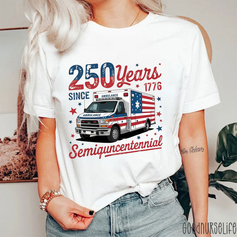 250 Years Since 1776 Semiqucentennial Nurse T-Shirt