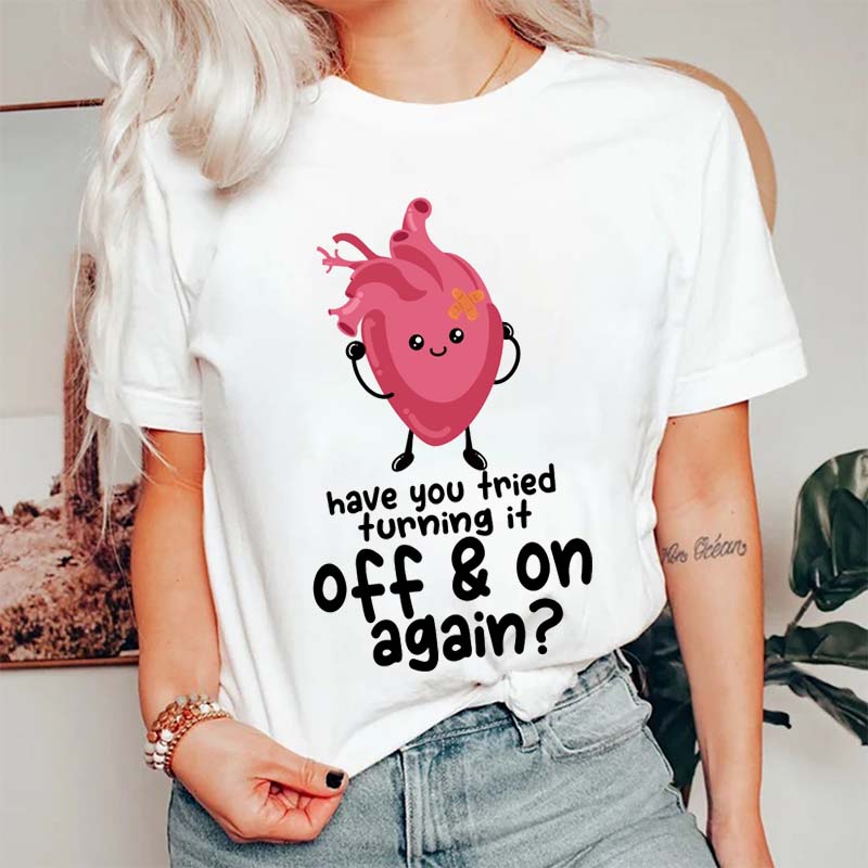 Have You Tried Turning It Off And On Again Nurse T-Shirt