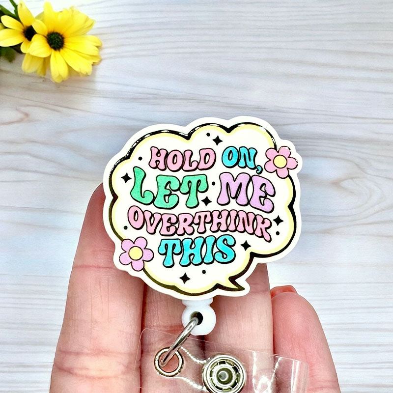 Hold On Let Me Overthink This Badge Reel