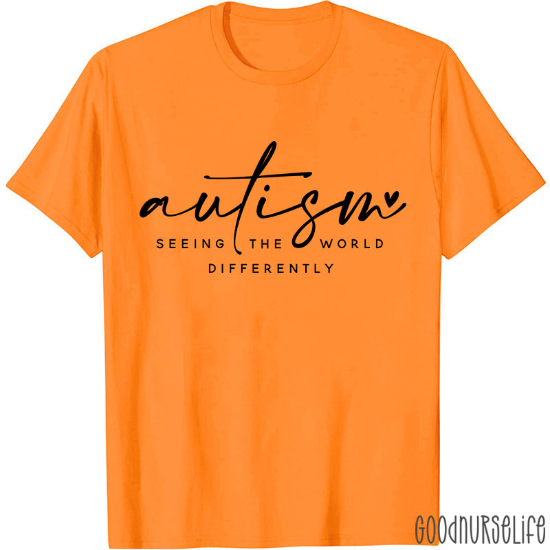 Autism Seeing The World Differently Nurse T-Shirt