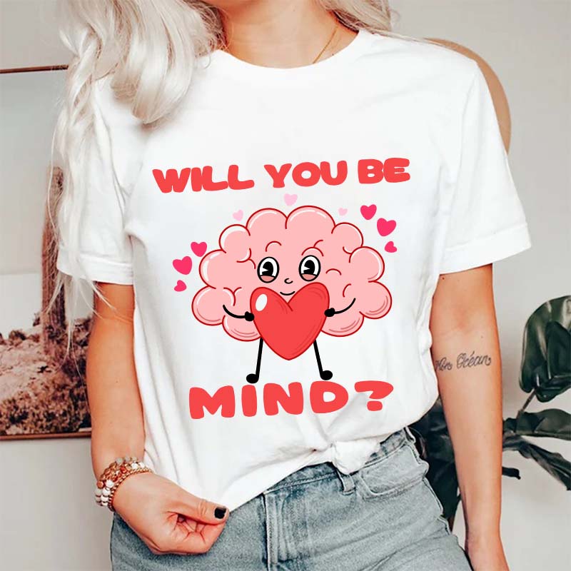 Will You Be Mind Nurse T-Shirt