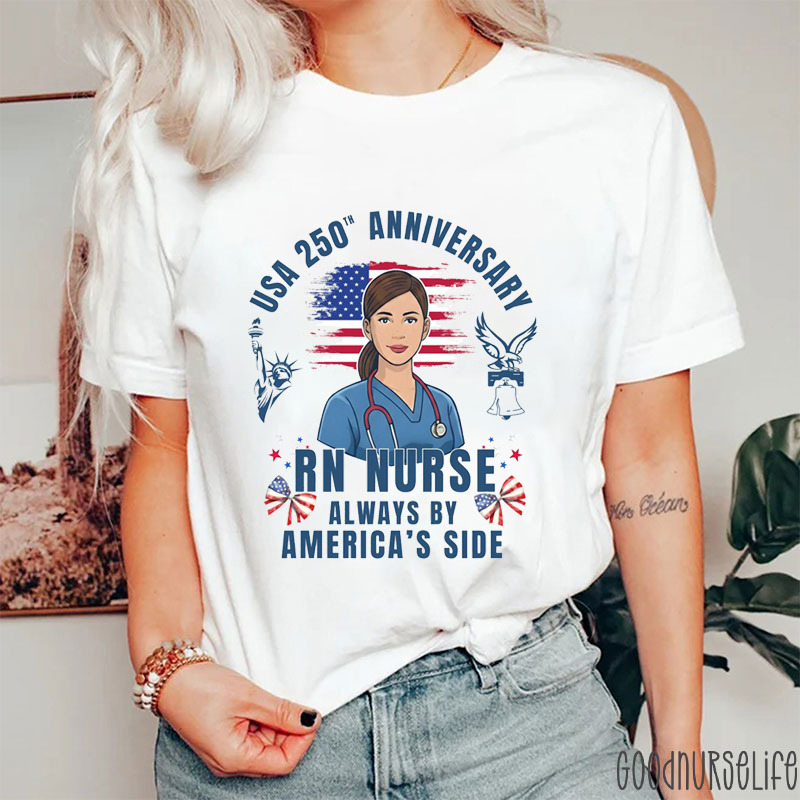 USA 250th Anniversary RN Nurse Always By America's Side Nurse T-Shirt