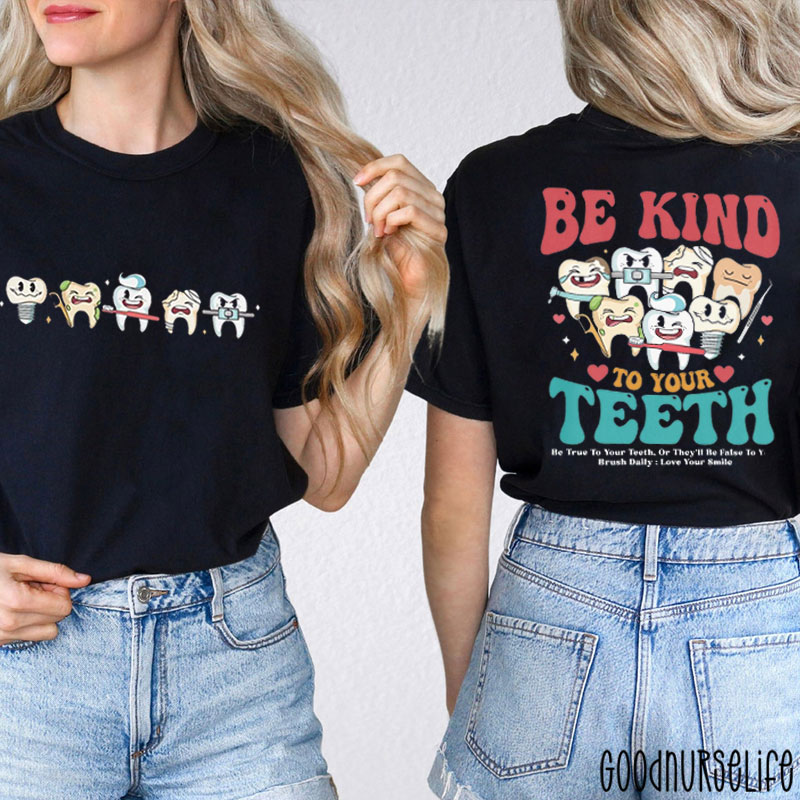 Be Kind To Your Teeth Two Sided T-Shirt