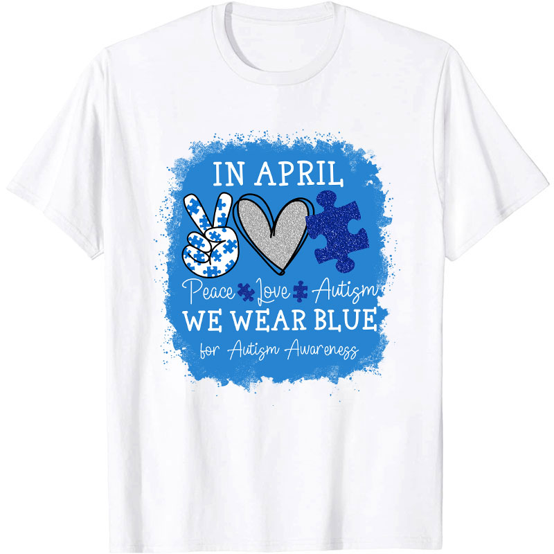 In April We Wear Blue For Autism Awareness Nurse T-Shirt