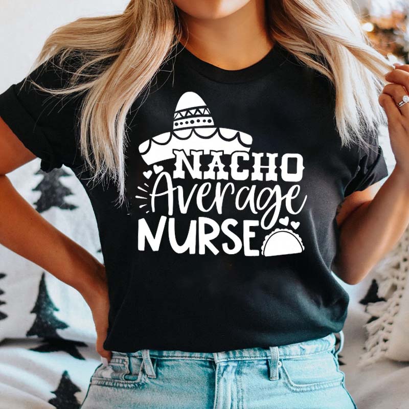 Nacho Average Nurse T-Shirt