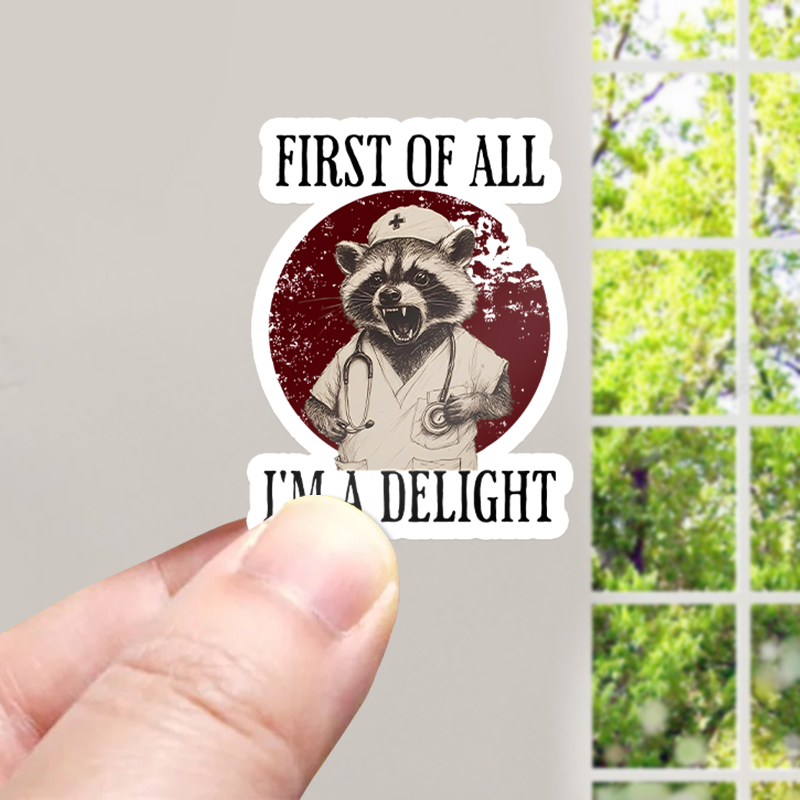 Funny First Of All I'm A Delight Nurse Stickers