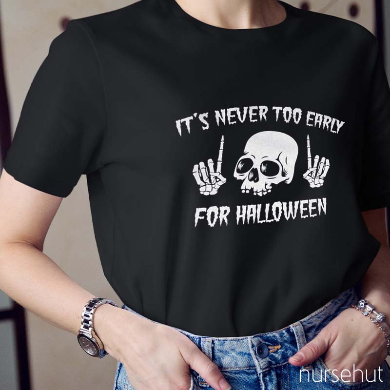 It's Never To Early For Halloween Nurse T-Shirt