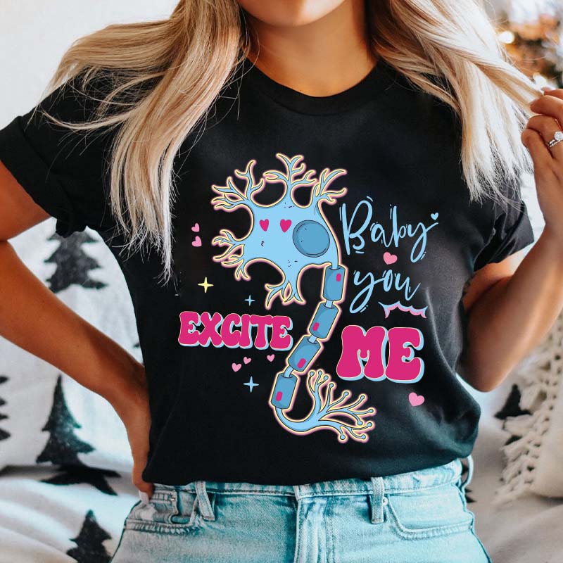Baby You Excite Me Nurse T-Shirt