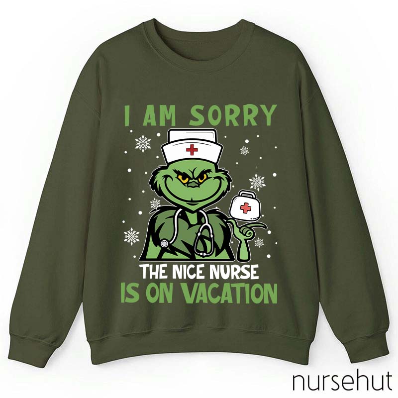 I Am Sorry The Nice Nurse Is On Vacation Nurse Sweatshirt