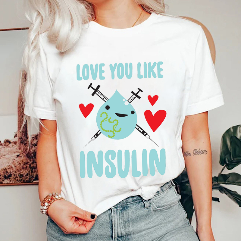 Love You Like Insulin Nurse T-Shirt