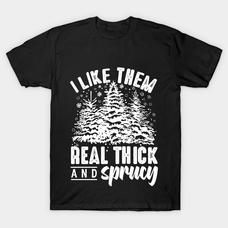 I Like Them Real Thick And Sprucey Nurse T-Shirt