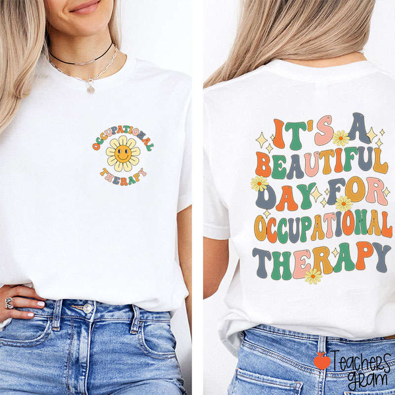 It's A Beautiful Day For Occupational Therapist Nurse Two Sided T-Shirt