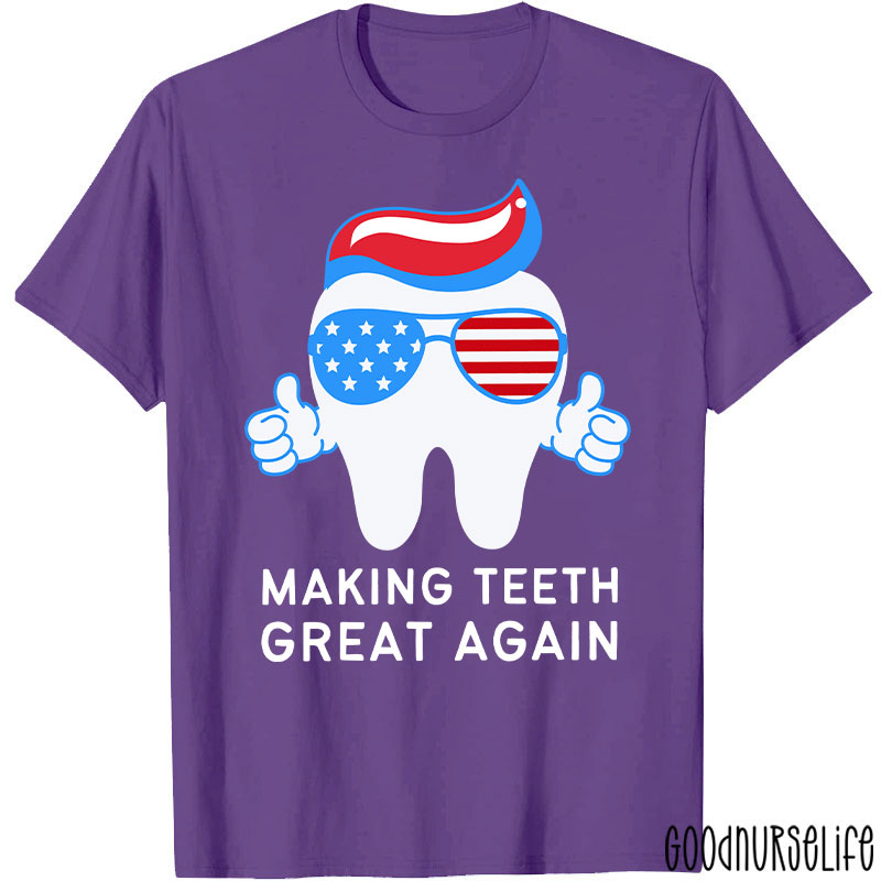 Making Teeth Great Again T-Shirt