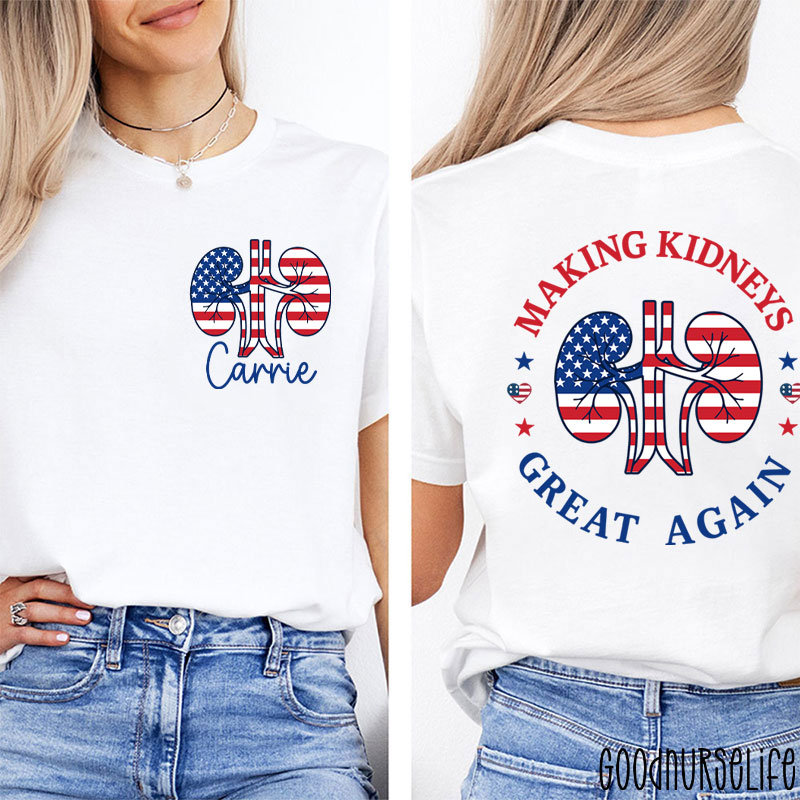 Personalized Name Making Kidneys Great Again Urology Nurse Two Sided T-Shirt