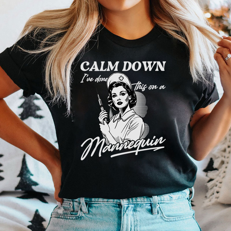Calm Down Mannequin Nurse T-Shirt