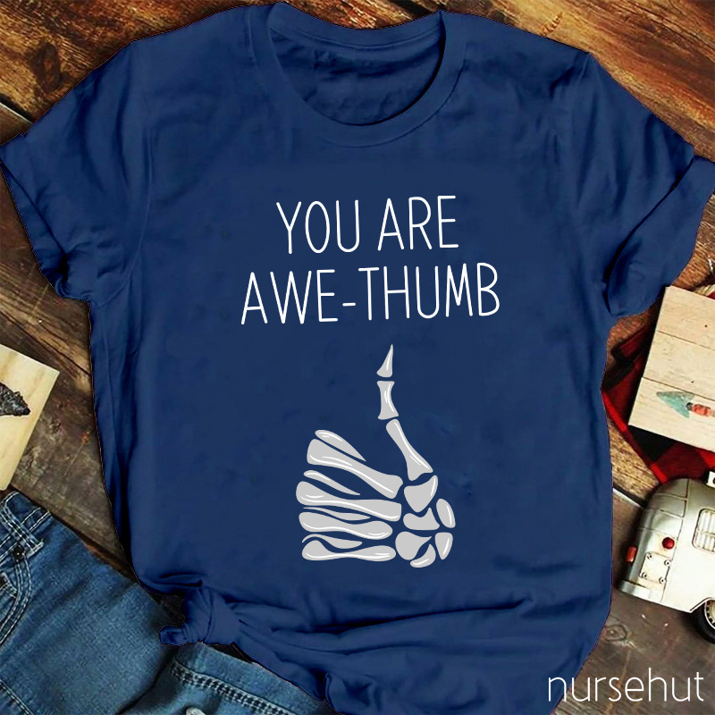 You Are Awe Thumb Nurse T-Shirt