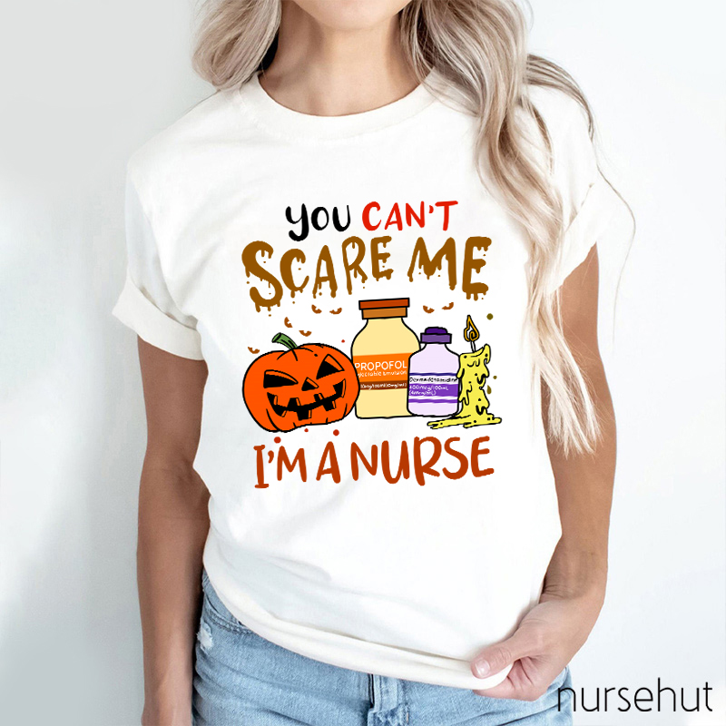 You Can't Scary Me I'm A Nurse T-Shirt