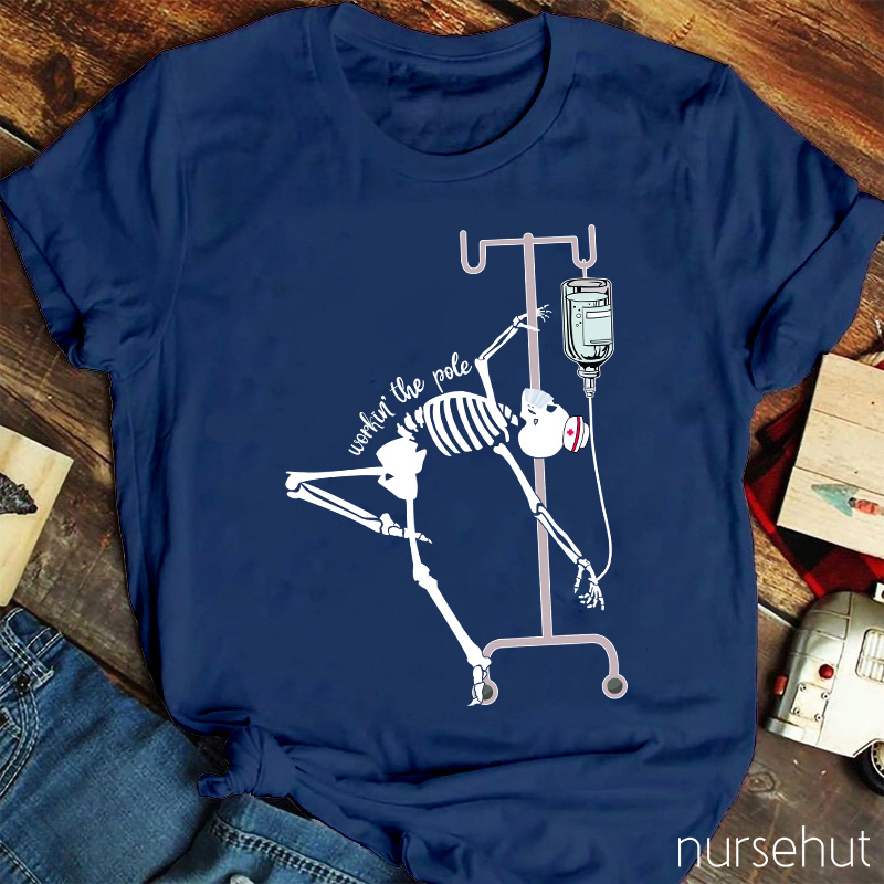 Workin The Pole Nurse T-Shirt