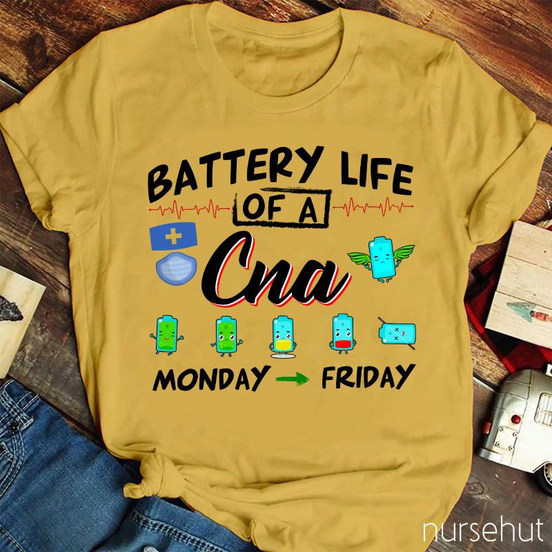 Battery Life Of A CNA Monday To Friday Nurse T-Shirt