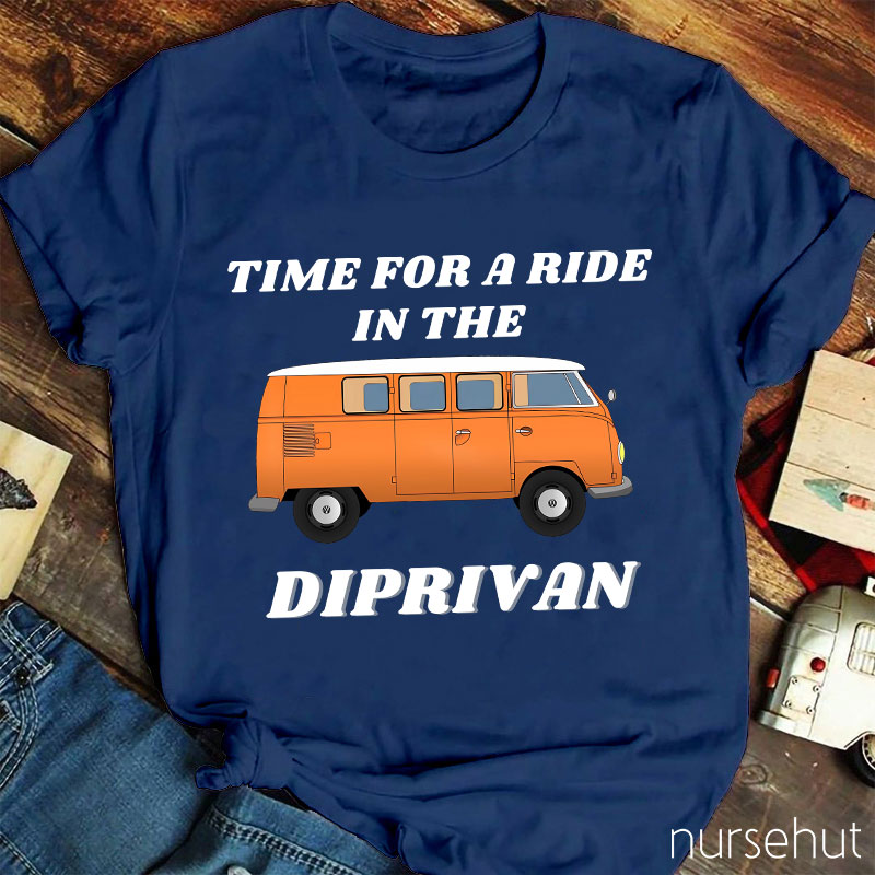 Time For A Ride In The Diprivan Nurse T-Shirt